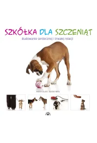 Szk�ka dla szczeni�t. Budowanie serdecznej i trwa�ej relacji