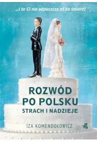 Rozw�d po polsku. Strach i nadzieje