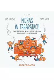 Micha� w tarapatach. Powiastka, kt�ra pomo�e zrozumie� dzieci z deficytem uwagi, hiperaktywno�ci� i/lub nadpobudliwo�ci�