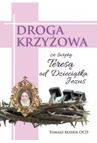 Droga Krzy�owa ze �w. Teres� od Dzieci�tka Jezus