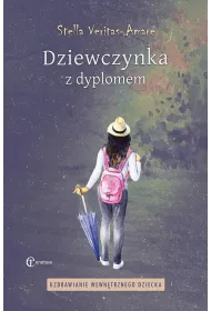 Dziewczynka z dyplomem. Uzdrawianie wewn�trznego dziecka