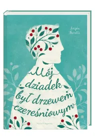 M�j dziadek by� drzewem czere�niowym