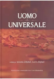 Uomo universale. Rozwa�ania o cz�owieku, spo�ecze�stwie i warto�ciach po�wi�cone pami�ci Profesora Stanis�awa Jedynaka