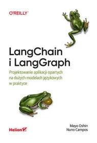 LangChain i LangGraph. Projektowanie aplikacji opartych na du�ych modelach j�zykowych w praktyce