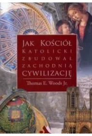 Jak Ko�ci� katolicki zbudowa� zachodni� cywilizacj�