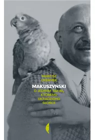 Makuszy�ski. O jednym takim, kt�remu ukradziono s�o�ce