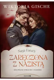 Zarczona z nazist. Saga Estery. Tom 3