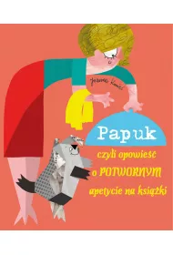 Papuk czyli opowie�� o potwornym apetycie na ksi��ki