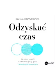Audiobook Odzyska� czas. Jak zrobi� porz�dki w kalendarzu, pracy, g�owie i wreszcie mie� czas na �ycie mp3