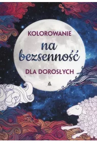 Kolorowanie na bezsenno�� dla doros�ych Kolorowanka antystresowa. Kolorowanka dla doros�ych
