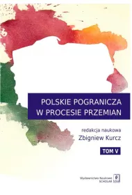 Polskie Pogranicza w procesie przemian T.5