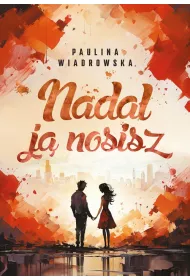 Nadal j� nosisz