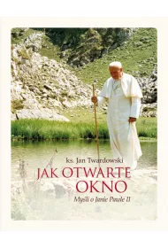 Jak otwarte okno. My�li o Janie Pawle II