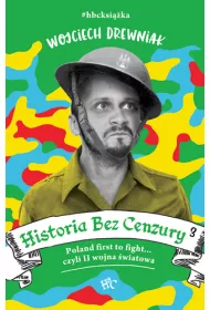 Poland first to fight... czyli II wojna wiatowa. Historia bez cenzury. Tom 3