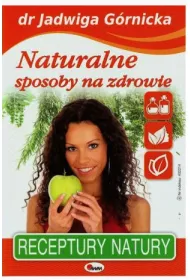 Naturalne Sposoby Na Zdrowie. Receptury natury