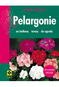 Pelargonie. Na balkony, tarasy, do ogrodu