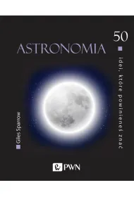 Astronomia. 50 idei, kt�re powiniene� zna�