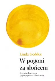 W pogoni za s�o�cem. O �wietle s�onecznym i jego wp�ywie na cia�o i umys�