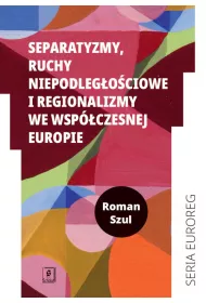 Separatyzmy, ruchy niepodleg�o�ciowe i regionalizmy we wsp�czesnej Europie