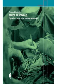 Serce pasowa�o. Opowie�� o polskiej transplantologii