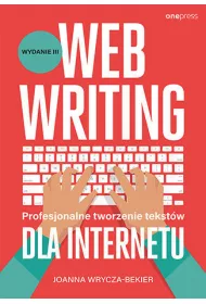 Webwriting. Profesjonalne tworzenie tekst�w dla Internetu