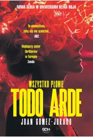 Todo Arde. Wszystko ponie
