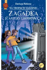 Zagadka starego grobowca. Na tropach tajemnic. Tom 2