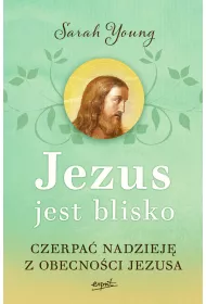 Jezus jest blisko. Czerpa� nadziej� z obecno�ci Jezusa