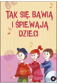 Tak si� bawi� i �piewaj� dzieci. P�yty CD