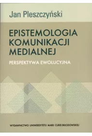 Epistemologia komunikacji medialnej Perspektywa ewolucyjna