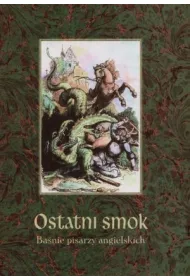 Ostatni smok. Ba�nie pisarzy angielskich