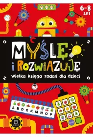 Myl i rozwizuj. Wielka ksiga zada dla dzieci 6-8 lat