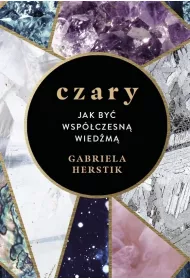 Czary. Jak by� wsp�czesn� wied�m�
