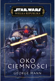 Star Wars. Wielka Republika. Oko ciemno�ci