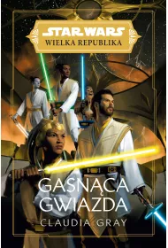 eBook Gasn�ca gwiazda. Wielka Republika. Star Wars. Tom 7 mobi epub