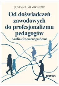 Od do�wiadcze� zawodowych do profesjonalizmu pedagog�w. Analiza fenomenograficzna