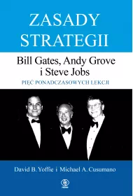Zasady strategii. Bill Gates, Andy Grove, Steve Jobs. Pi�� ponadczasowych lekcji