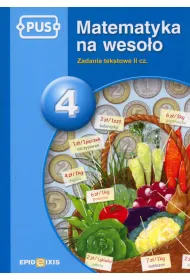 Zadania tekstowe. Cz�� 2. Matematyka na weso�o. Tom 4
