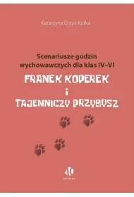 Franek Koperek i tajemniczy przybysz. Scenariusze godzin wychowawczych dla klas 4-6