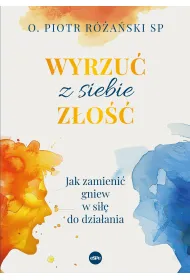 Wyrzu� z siebie z�o��. Jak zamieni� gniew w si�� do dzia�ania