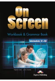 On Screen. Workbook & Grammar Book. Intermediate B1+/B2