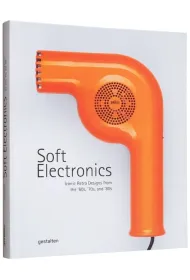 Soft Electronics. Iconic Retro Designs from the `60s, `70s, and `80s wer. angielska