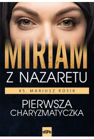 Miriam z Nazaretu. Pierwsza charyzmatyczka