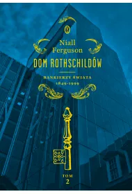 Dom Rothschild�w. Tom 2. Bankierzy �wiata 1849-1999
