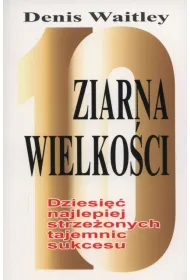 Ziarna wielko�ci. 10 najlepiej strze�onych tajemnic sukcesu