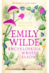Emily Wilde. Encyklopedia wr�ek i elf�w