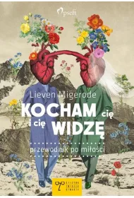 Kocham ci� i ci� widz�. Przewodnik po mi�o�ci