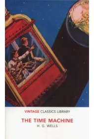 The Time Machine. Vintage Classics Library