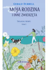 Moja rodzina i inne zwierz�ta. Trylogia z Korfu. Tom 1
