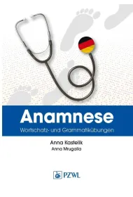 Anamnese. Wortschatz- und Grammatik�bungen. Wywiad lekarski. Trening leksykalno-gramatyczny